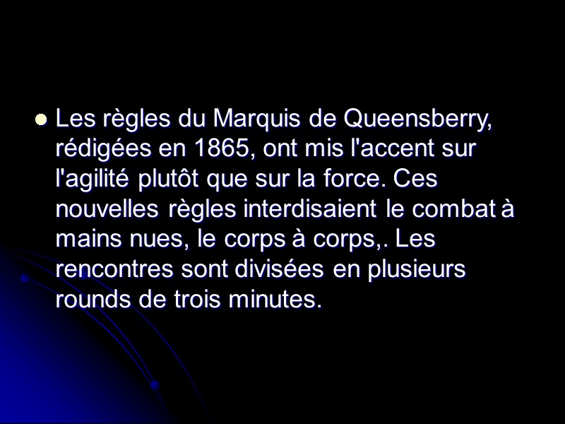 Les règles du Marquis de Queensberry, rédigées en 1865, ont mis l'accent sur l'agilité